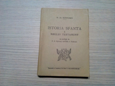 ISTORIA SFANTA A NOULUI TESTAMENT - Al. Sandulescu (autograf) - Buzau, 309 p. foto