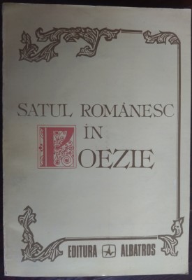SATUL ROMANESC IN POEZIE (ANTOLOGIE SI POSTFATA DE FLORENTIN POPESCU) [1994] foto