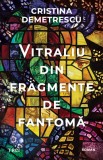 Vitraliu din fragmente de fantoma - Cristina Demetrescu, Trei
