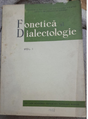 1958, Fonetica si dialectologie, Vol I, Academia Romana, CVP filologie folclor foto