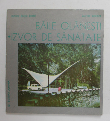 BAILE OLANESTI - IZVOR DE SANATATE de CATRINA SERGIU COSTEL si CATRINA VERONICA , 1982, DEDICATIE * foto