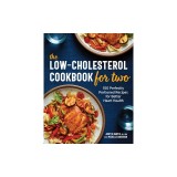 The Low-Cholesterol Cookbook for Two: 100 Perfectly Portioned Recipes for Better Heart Health