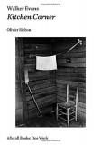 Walker Evans : Kitchen Corner | Olivier Richon, 2020