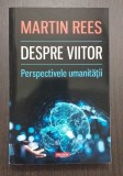 DESPRE VIITOR - PERSPECTIVELE UMANITATII - MARTIN REES