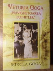 VETURIA GOGA, PRIVIGHETOAREA LUI HITLER - MIRCEA GOGA foto