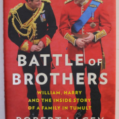 BATTLE OF BROTHERS , WILLIAM , HARRY AND THE INSIDE STORY OF A FAMILY ...by ROBERT LACEY , 2020