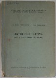 ANTOLOGIE LATINA PENTRU FACULTATEA DE ISTORIE de JANINA VILAN - UNGURU si EUGEN CIZEK , 1973 , COTOR CU DEFECT , URME DE UZURA