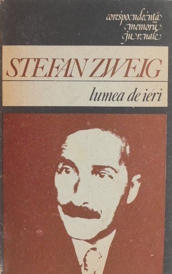 Lumea de ieri - Stefan Zweig Lumea de ieri - Stefan Zweig