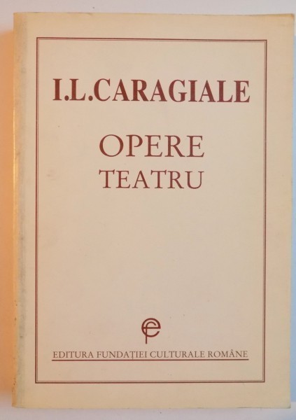 OPERE TEATRU de I.L. CARAGIALE ,1997