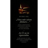 &quot;NINCS M&Aacute;R SZ&Iacute;VEM F&Eacute;LELM&Eacute;RE...&quot; &ndash; AZ &Uacute;R AZ &Eacute;N VIGASZTAL&Oacute;M - Ny&aacute;ry P&aacute;l
