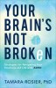 Your Brain&#039;s Not Broken: Strategies for Navigating Your Emotions and Life with ADHD