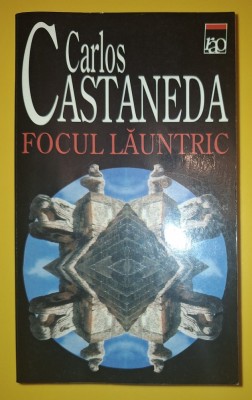 Carlos Castaneda - Focul lăuntric foto