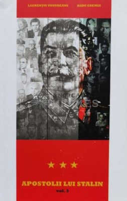 Apostolii lui Stalin, volumul 3. Cercul ipocritilor - Laurentiu Ungureanu ($R86) foto