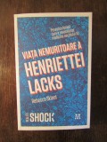 Viata nemuritoare a Henriettei Lacks - Rebecca Skloot