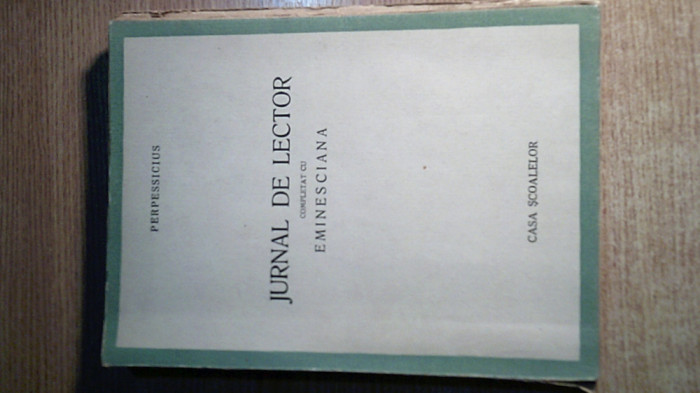 Perpessicius - Jurnal de lector. Completat cu Eminesciana (Casa Scoalelor, 1944)