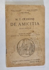 M.T. CICERONIS - DE AMICITIA , DIALOGUS de IULIU VALAORI ...G. POPA - LISSEANU , CLASA VI - A LICEALA , TEXT IN LIMBA LATINA , NOTE IN ROMANA 1930 * foto