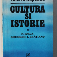CULTURA SI ISTORIE II , N. IORGA , GHEORGHE I. BRATIANU de VALERIU RAPEANU , 1981