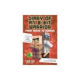 Diary of an 8-Bit Warrior: From Seeds to Swords: An Unofficial Minecraft Adventure
