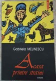 ACASA PRINTRE STRAINI-GABRIELA MELINESCU-270643