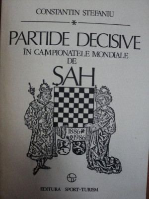 PARTIDE DECISIVE IN CAMPIONATELE MONDIALE DE SAH de CONSTANTIN STEFANIU ,1989 foto