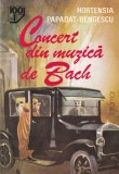 Hortensia Papadat-Bengescu - Concert din muzica de Bach