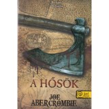 A Hős&ouml;k - Joe Abercrombie