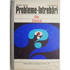 Probleme-intrebari de fizica &ndash; Margareta Ailincai