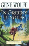 Carti In Green's Jungles SF Gene Wolfe Volum 2 Seria The Book of the Short Sun Engleza