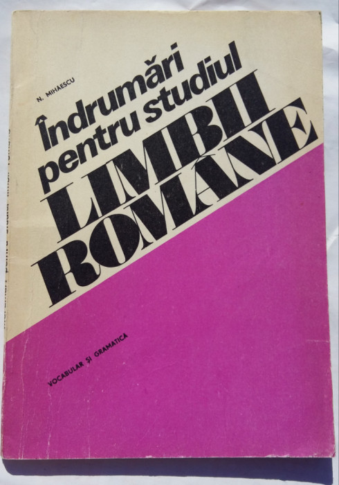 (C457) N. MIHAESCU - INDRUMARI PENTRU STUDIUL LIMBII ROMANE