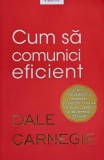 Carte Cum sa comunici eficient Dale Carnegie Dezvoltare personala Comunicare Carte noua sau anticariat