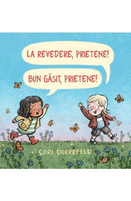 La Revedere, Prietene! Bun Gasit, Prietene!, Cori Doerrfeld - Editura Art foto