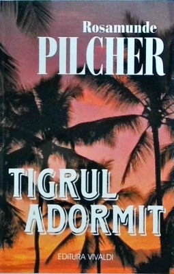 Rosamunde Pilcher - Tigrul adormit foto