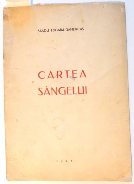 CARTEA SANGELUI de SANDU TZIGARA SAMURCAS , 1946 ,DEDICATIE