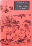 De Ochii Nostri Frumosi... - Peter Karvas, 1966, Editura Tineretului, Roman, Beletristica, Limba Romana, 310 Pagini