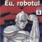 Isaac Asimov - Eu, robotul