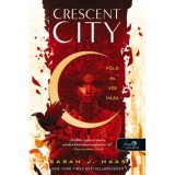 Crescent City - F&ouml;ld &eacute;s v&eacute;r h&aacute;za - puha k&ouml;t&eacute;s - Crescent City 1. - Sarah J. Maas