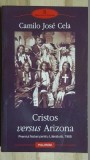 Cristos versus Arizona - Camilo Jose Cela, Polirom, 2008, Roman