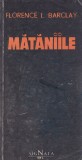 Mataniile de Florence L. Barclay - Roman captivant, plin de mister si emotie, cu personaje memorabile. Citeste aceasta carte superba.