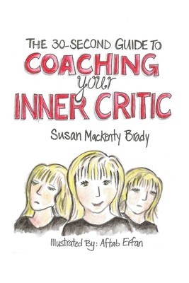 The 30-Second Guide to Coaching Your Inner Critic