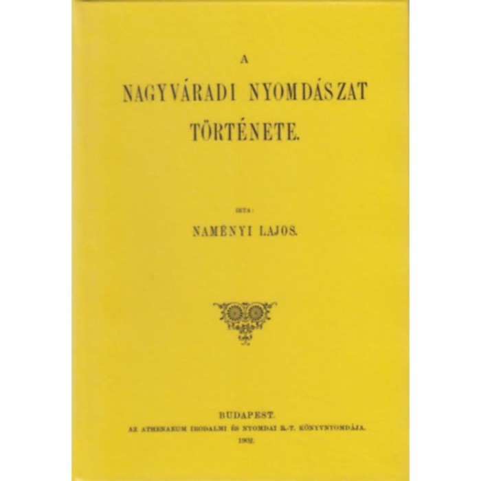 A nagyv&aacute;radi nyomd&aacute;szat t&ouml;rt&eacute;nete - Nam&eacute;nyi Lajos
