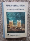 Mario Vargas Llosa - Conversatie la catedrala (1988, editie cartonata)