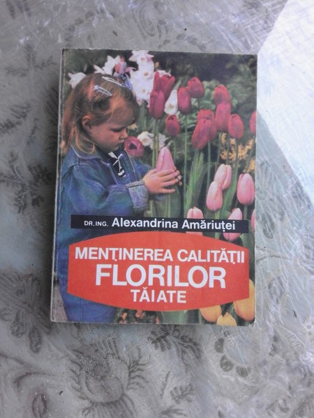 MENTINEREA CALITATII FLORILOR TAIATE - ALEXANDRINA AMARIUTEI