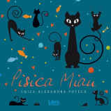 Pisica Miau | Luiza-Alexandra Poteca, 2019, Libris Editorial