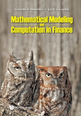 Mathematical Modeling and Computation in Finance: With Exercises and Python and MATLAB Computer Codes foto