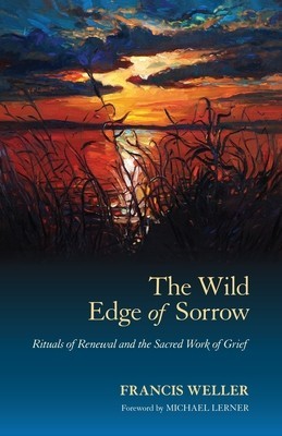 The Wild Edge of Sorrow: Rituals of Renewal and the Sacred Work of Grief foto
