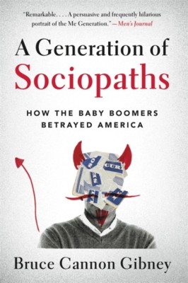 A Generation of Sociopaths: How the Baby Boomers Betrayed America foto