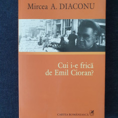 Cui i-e frica de Emil Cioran? – Mircea A. Diaconu