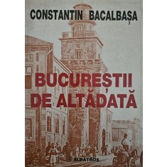 Constantin Bacalbașa, Bucureștii de altădată