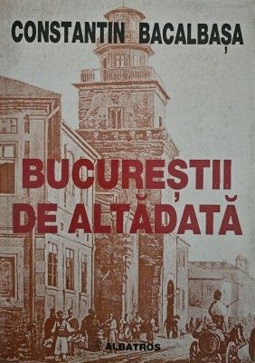 Constantin Bacalbașa, Bucureștii de altădată foto