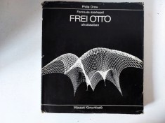 Philip Drew: Forma &eacute;s szerkezet Frei Otto alkot&aacute;saiban, in limba maghiara
